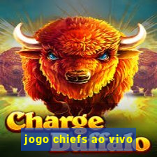 jogo chiefs ao vivo